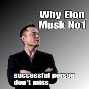 Why Elon Musk world no 1?